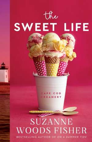 The Sweet Life de Suzanne Woods Fisher