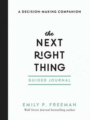 The Next Right Thing Guided Journal – A Decision–Making Companion de Emily P. Freeman