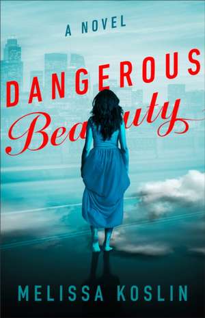 Dangerous Beauty de Melissa Koslin