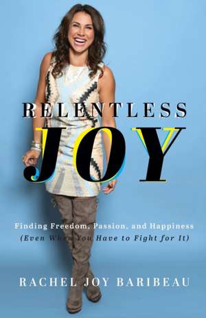 Relentless Joy de Rachel Joy Baribeau