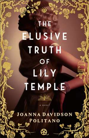 The Elusive Truth of Lily Temple – A Novel de Joanna Davidson Politano