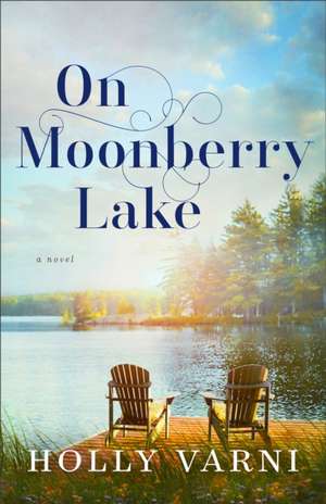 On Moonberry Lake – A Novel de Holly Varni