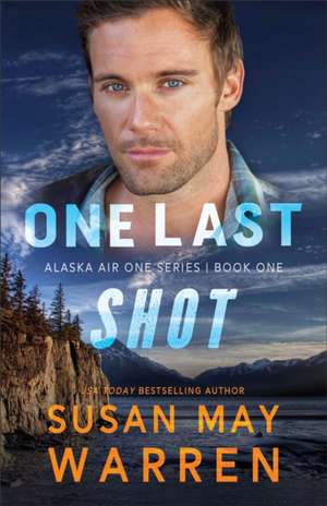 One Last Shot de Susan May Warren