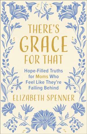 There's Grace for That de Elizabeth Spenner