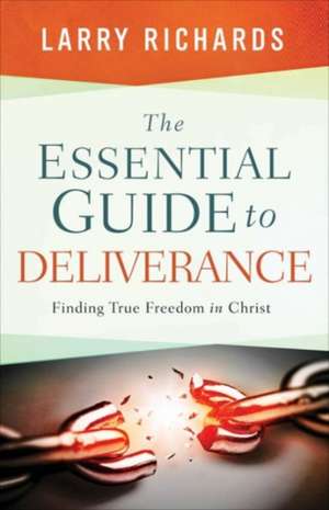 The Essential Guide to Deliverance de Dr. Larry Richards