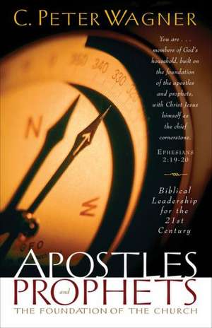 Apostles and Prophets de C. Peter Wagner