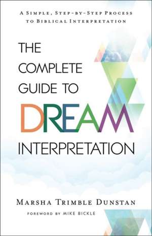 Complete Guide to Dream Interpretation de Marsha Trimble Dunstan