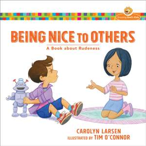 Being Nice to Others – A Book about Rudeness de Carolyn Larsen