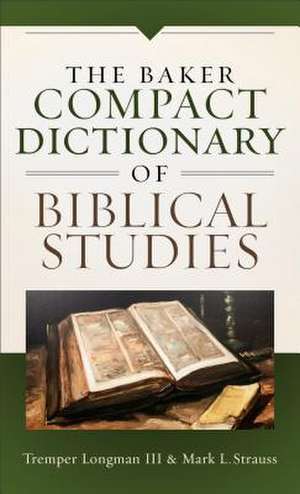 Longman, T: The Baker Compact Dictionary of Biblical Studies de Mark L. Strauss