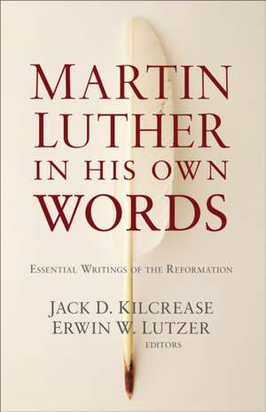 Martin Luther in His Own Words de Kilcrease