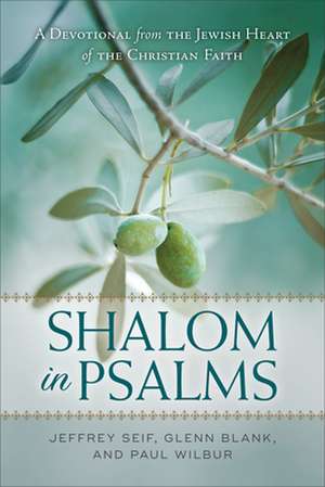 Shalom in Psalms – A Devotional from the Jewish Heart of the Christian Faith de Jeffrey Seif