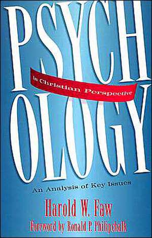 Psychology in Christian Perspective – An Analysis of Key Issues de Harold Faw