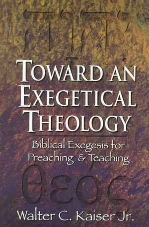 Toward an Exegetical Theology de Walter C Kaiser