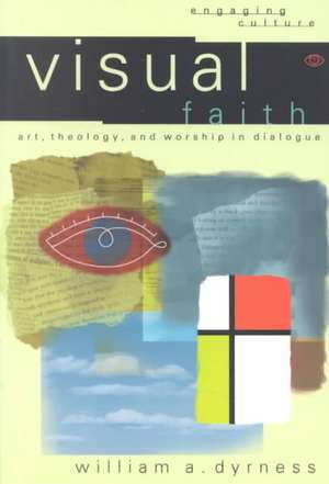 Visual Faith de William A. Dyrness