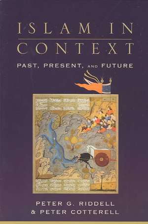 Islam in Context: Past, Present, and Future de Peter G. Riddell