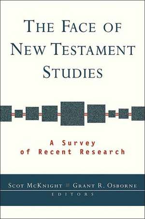 The Face of New Testament Studies: A Survey of Recent Research de Scot McKnight