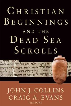 Christian Beginnings and the Dead Sea Scrolls de John J. Collins