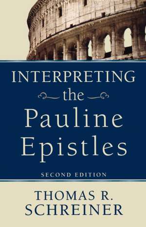 Interpreting the Pauline Epistles de Thomas R. Schreiner