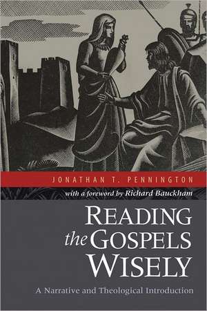 Reading the Gospels Wisely – A Narrative and Theological Introduction de Jonathan T. Pennington