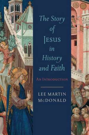 Story of Jesus in History and Faith, The An Introd uction de L Mcdonald