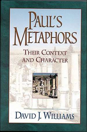 Paul`s Metaphors – Their Context and Character de David J. Williams