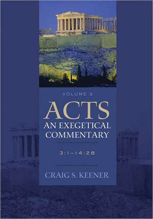 Acts: An Exegetical Commentary – 3:1–14:28 de Craig S. Keener