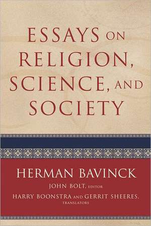 Essays on Religion, Science, and Society de Herman Bavinck