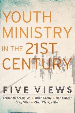 Youth Ministry in the 21st Century – Five Views de Chap Clark