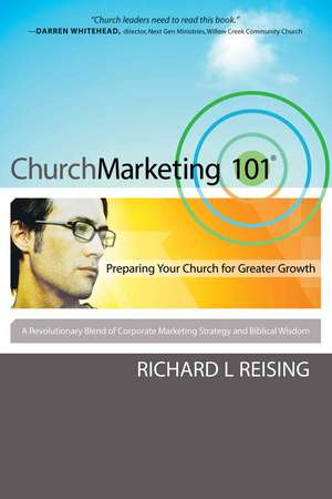 Church Marketing 101 – Preparing Your Church for Greater Growth de Richard L. Reising