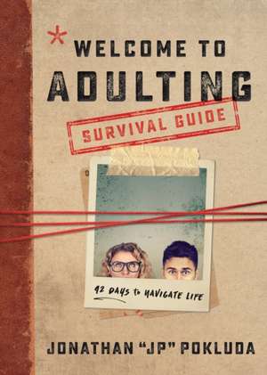 Welcome to Adulting Survival Guide – 42 Days to Navigate Life de Jonathan Pokluda