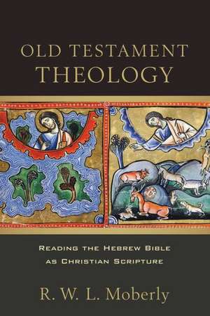 Old Testament Theology de R W L Moberly