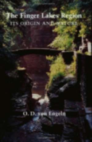 The Finger Lakes Region – Its Origin and Nature de O. D. Von Engeln