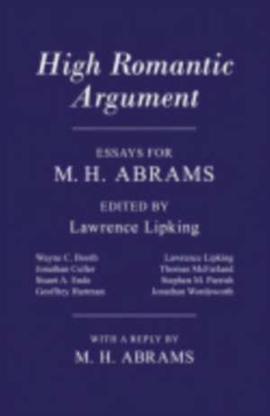 High Romantic Argument – Essays for M. H. Abrams de Lawrence Lipking