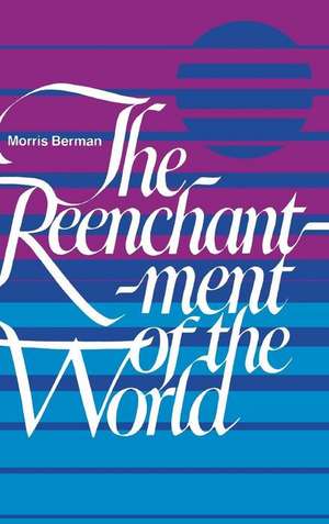 The Reenchantment of the World de Morris Berman