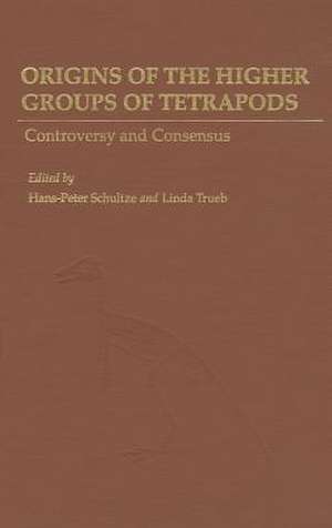 Origins of the Higher Groups of Tetrapods – Controversy and Consensus de Hans–peter Schultze