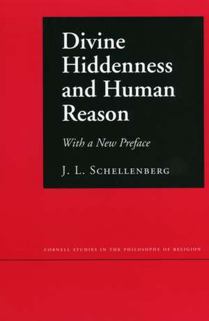 Divine Hiddenness and Human Reason de J. L. Schellenberg