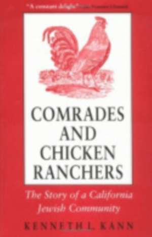 Comrades and Chicken Ranchers – The Story of a California Jewish Community de Kenneth L. Kann