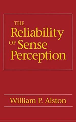 The Reliability of Sense Perception de William P. Alston