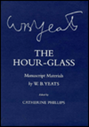 The Hour–Glass – Manuscript Materials de W. B. Yeats