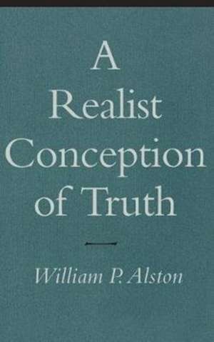 A Realist Conception of Truth de William P. Alston