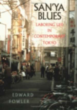 San`ya Blues – Laboring Life in Contemporary Tokyo de Edward Fowler