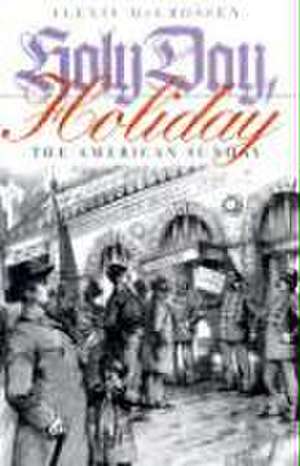 Holy Day, Holiday – The American Sunday de Alexis Mccrossen