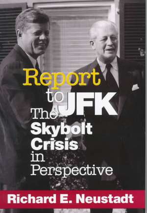 Report to JFK – The Skybolt Crisis in Perspective de Richard E. Neustadt