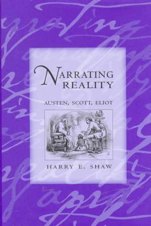 Narrating Reality – Austen, Scott, Eliot de Harry E. Shaw