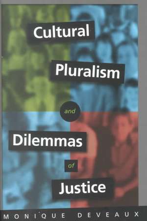 Cultural Pluralism and Dilemmas of Justice de Monique Deveaux