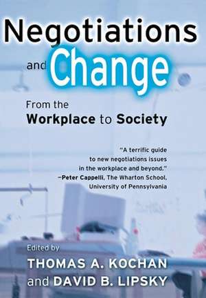 Negotiations and Change – From the Workplace to Society de Thomas a. Kochan