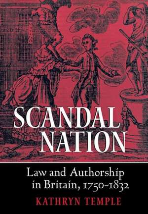 Scandal Nation – Law and Authorship in Britain, 1750–1832 de Kathryn Temple