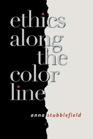 Ethics along the Color Line de Anna Stubblefield