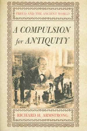 A Compulsion for Antiquity de Richard H Armstrong