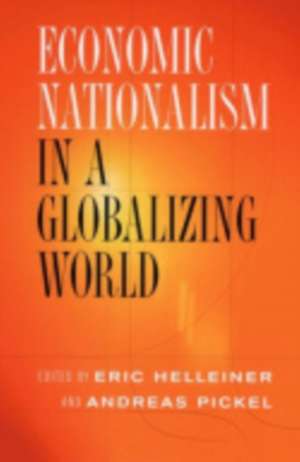 Economic Nationalism in a Globalizing World de Eric Helleiner